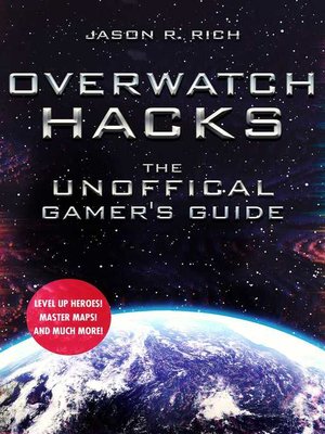 Overwatch Hacks: the Unoffical Gamer's Guide - ebook